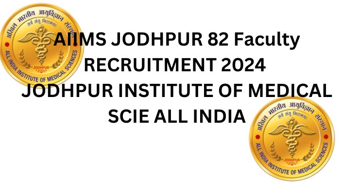 AIIMS Jodhpur Faculty Hiring 2024 82 Posts Available for Online Applications