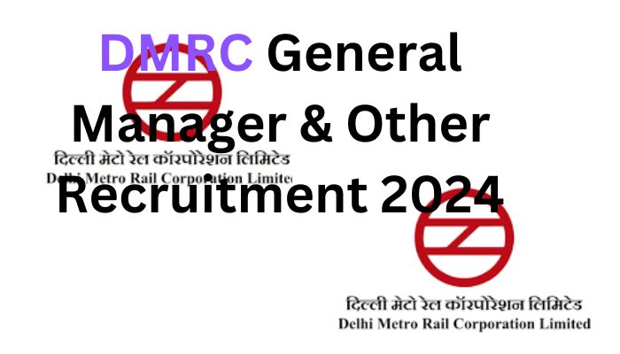 DMRC Recruitment 2024 Notification for General Manager Other Posts