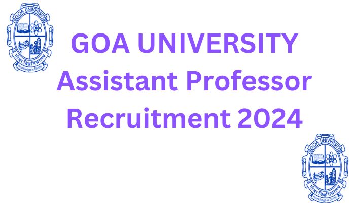 Goa University Vacancy 2024 Notification Assistant Professor apply now गोवा विश्वविद्यालय रिक्ति 2024 अधिसूचना सहायक प्रोफेसर अभी आवेदन करें