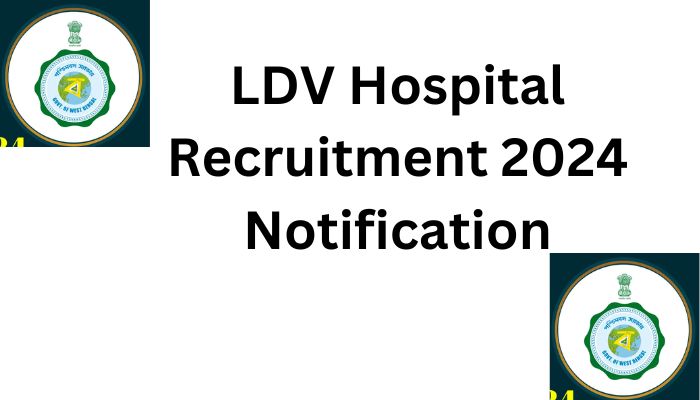 LDV Hospital's 2024 Recruitment Notification Is Out View Details Now