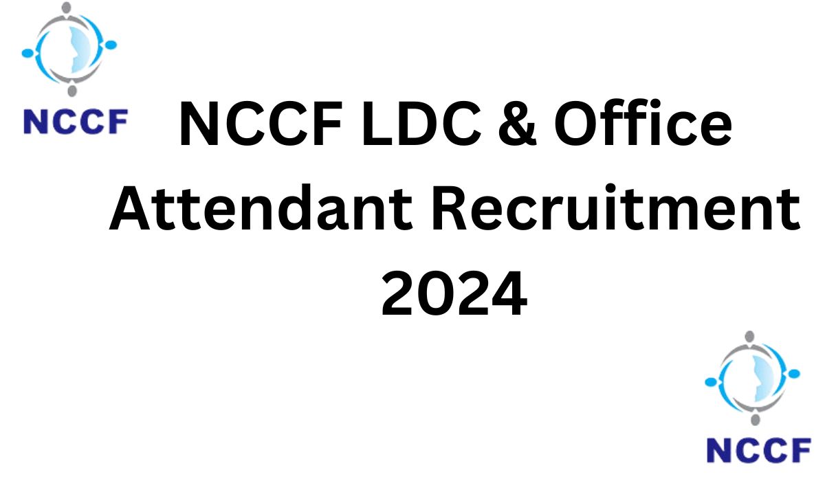 NCCF LDC and Office Attendant Recruitment 2024 Apply Now एनसीसीएफ एलडीसी और ऑफिस अटेंडेंट भर्ती 2024 अभी आवेदन करें