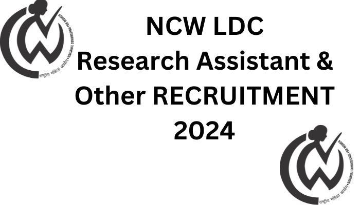 NCW Recruitment 2024 Apply Now for LDC, Research Assistant