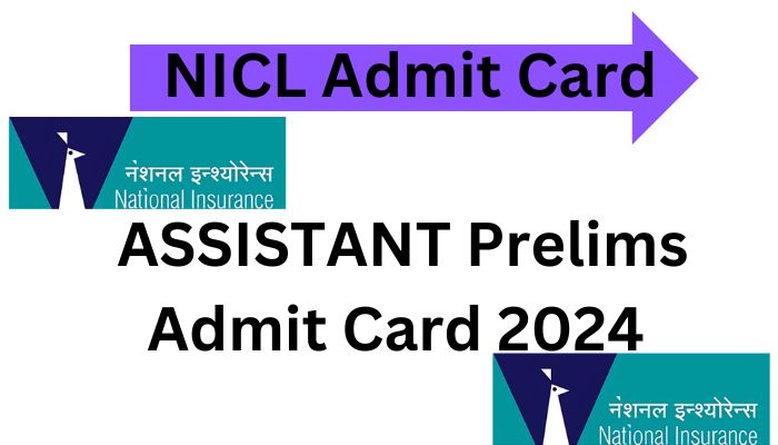 NICL Assistant Prelims Admit Card 2024 