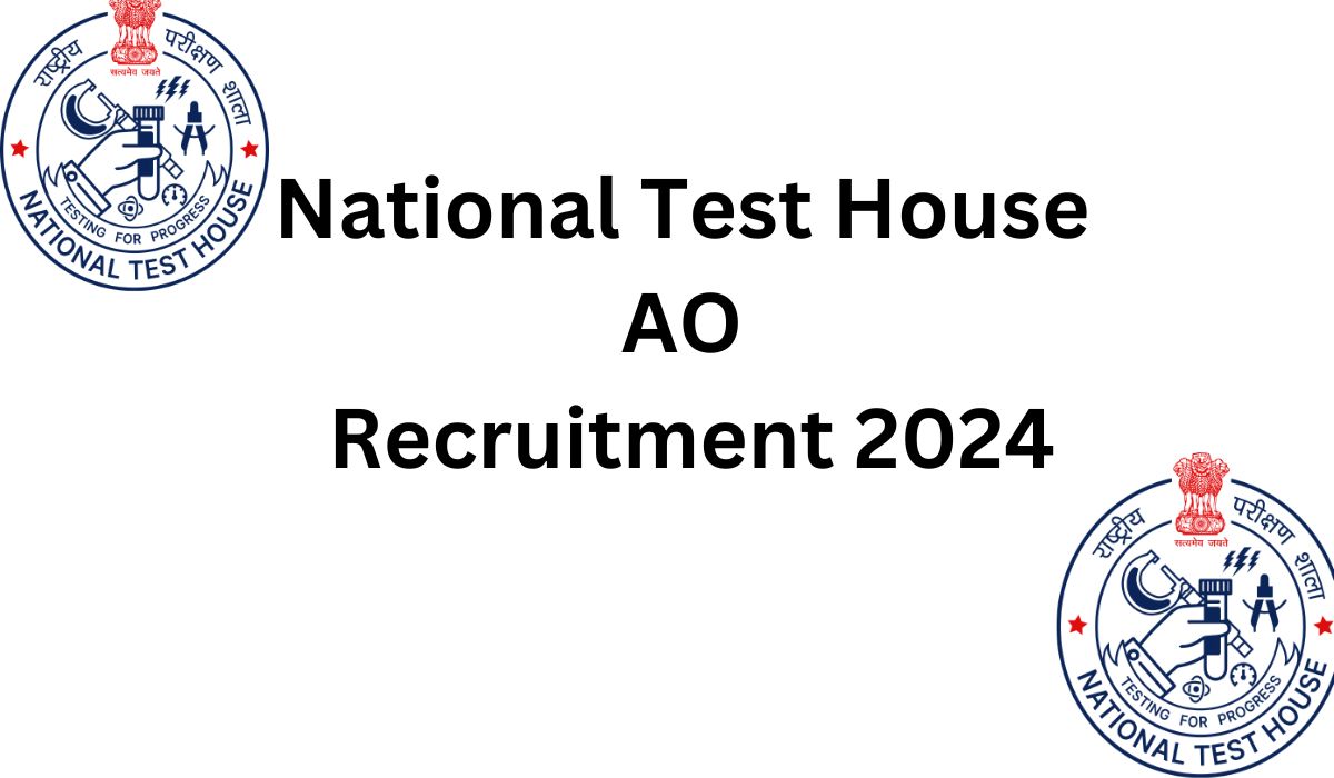 National Test House AO Recruitment 2024 नेशनल टेस्ट हाउस, एओ भर्ती 2024 Apply now