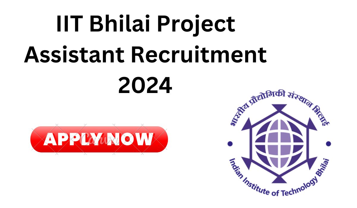 Recruitment Notice for Project Assistants at IIT Bhilai 2024 Out