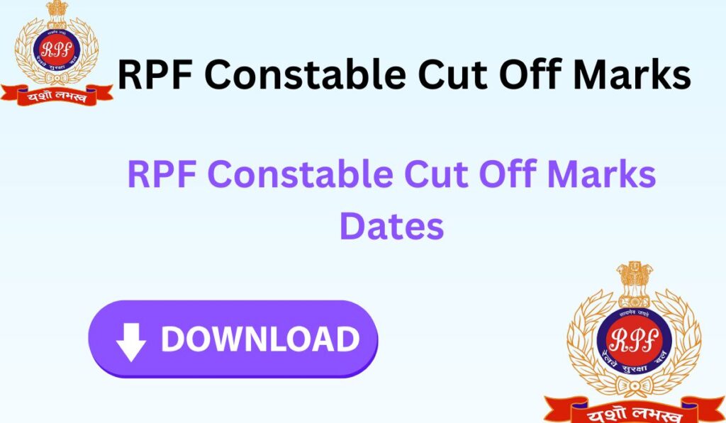 RPF Constable Cut Off Marks 2025 आरपीएफ कांस्टेबल कट ऑफ मार्क्स 2025 Check all